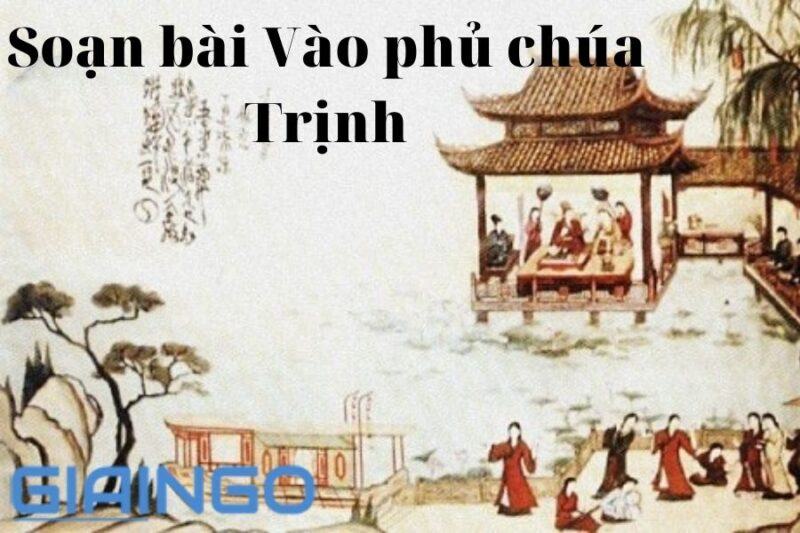 Soạn bài Vào phủ chúa Trịnh - Lời giải các câu hỏi trong sgk Ngữ Văn lớp 9 1 Soạn bài Vào phủ chúa Trịnh