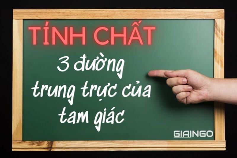 Tính chất 3 đường trung trực của tam giác? Bài tập SGK 1 tính chất 3 đường trung trực của tam giác