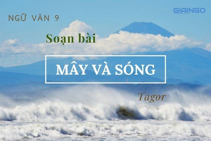 Soạn bài Mây và sóng - Ngữ văn 9 đầy đủ và chi tiết nhất 1 Soạn bài Mây và sóng