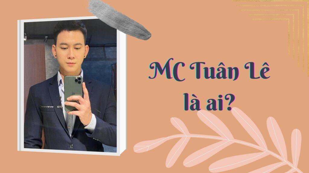 MC Tuân Lê là ai? Tiểu sử MC đình đám trong làng LGBT 1 MC Tuân Lê là ai?