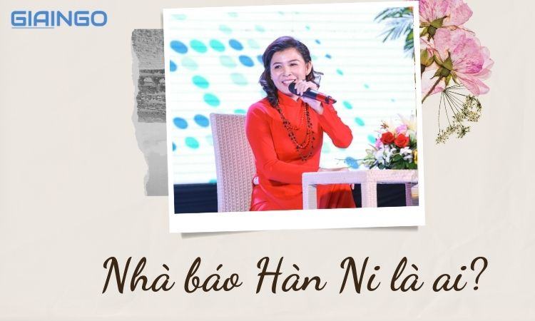 Nhà báo Hàn Ni là ai? Bật mí thông tin đời tư của Hàn Ni 1 nha bao han ni la ai