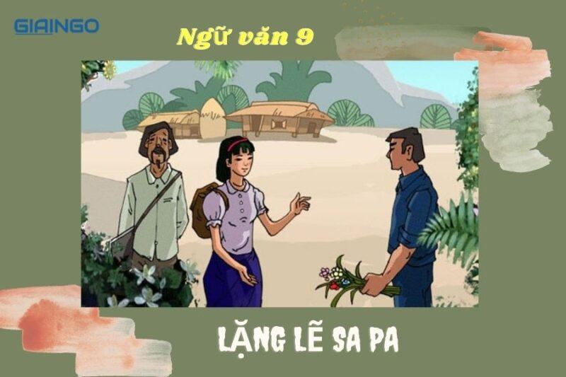Hướng dẫn soạn bài Lặng lẽ Sa Pa đầy đủ, chi tiết nhất 1 Hướng dẫn soạn bài Lặng lẽ Sa Pa đầy đủ, chi tiết nhất