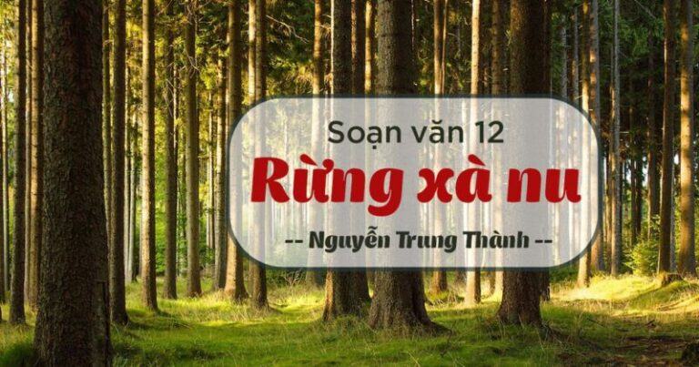 Soạn Bài Rừng Xà Nu Ngữ Văn 12 Chuẩn Và đầy đủ Nhấtu2