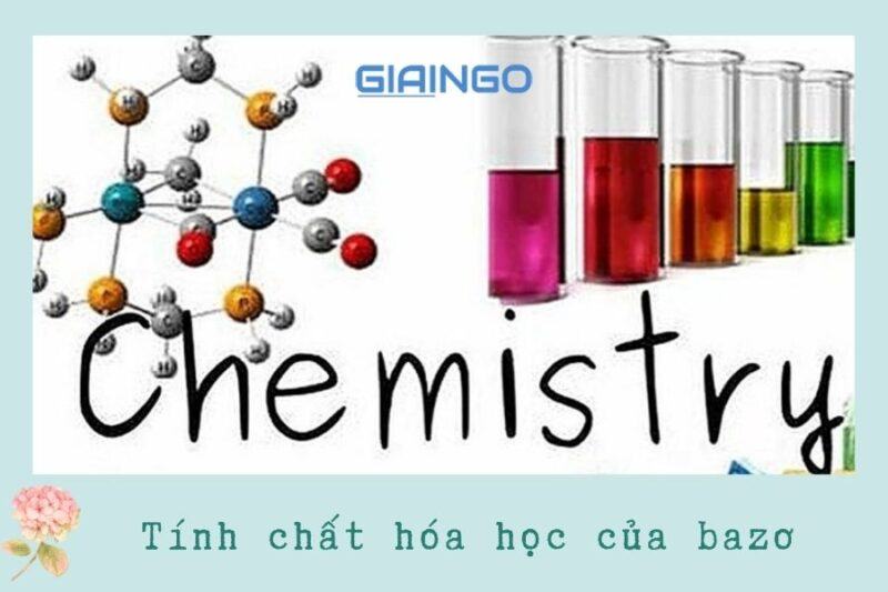 Tổng hợp 5 tính chất hóa học của bazơ - Hóa học 9