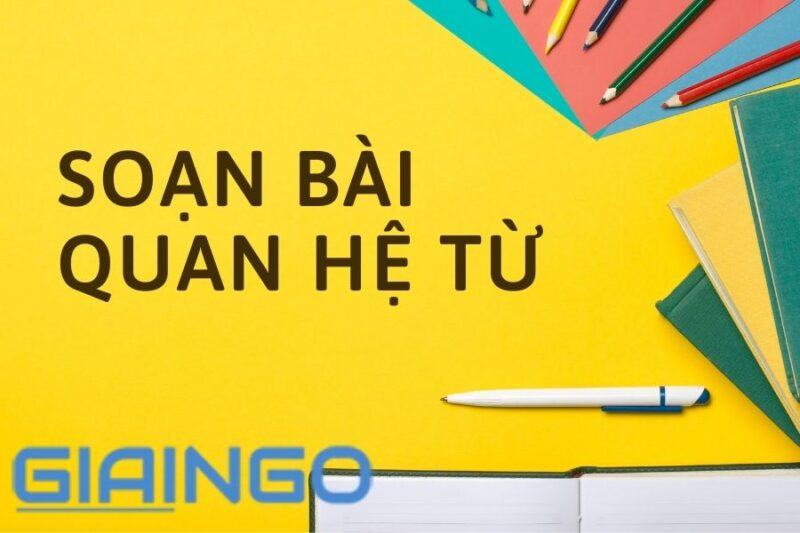 Soạn bài Quan hệ từ (bản ngắn nhất, bản chi tiết, đầy đủ nhất) SGK Ngữ Văn 7 1 Soạn bài quan hệ từ