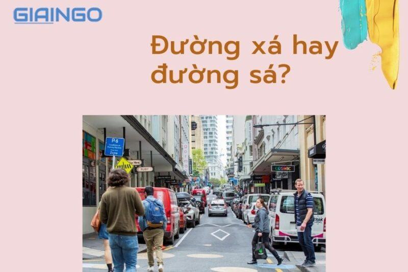 Đường xá hay đường sá? Đâu là từ đúng chính tả tiếng Việt? 1 duong xa hay duong sa
