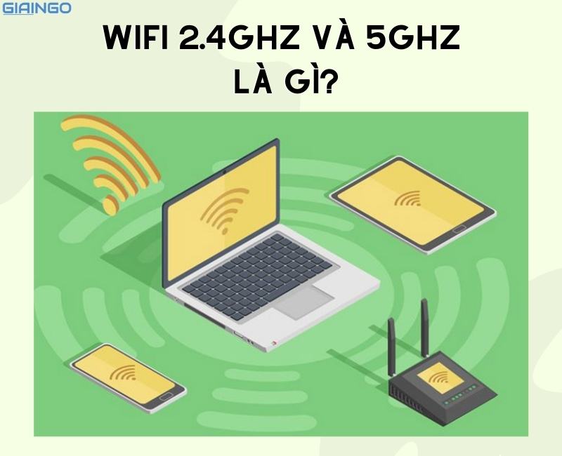 Sự khác nhau giữa WiFi 2.4GHz và 5GHz là gì?