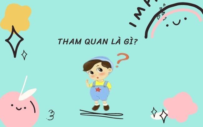 Tham quan hay thăm quan mới đúng chính tả Tiếng Việt?