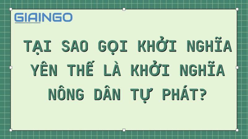 Tại sao gọi khởi nghĩa Yên Thế là khởi nghĩa nông dân tự phát? 1 khoi nghia yen the