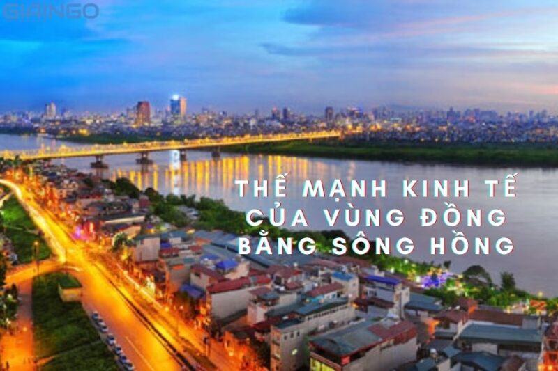 Thế mạnh kinh tế của vùng đồng bằng sông Hồng - Địa lí 12 1 Thế mạnh kinh tế của vùng đồng bằng sông Hồng