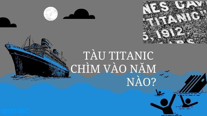 Tàu Titanic chìm vào năm nào? Tại sao tàu Titanic lại chìm 1 TAU TITANIC CHIM VAO NAM NAO