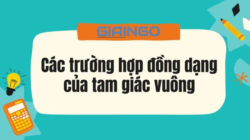 Các trường hợp đồng dạng của tam giác vuông cần nhớ cac truong hop dog dang cua tam giac vuong