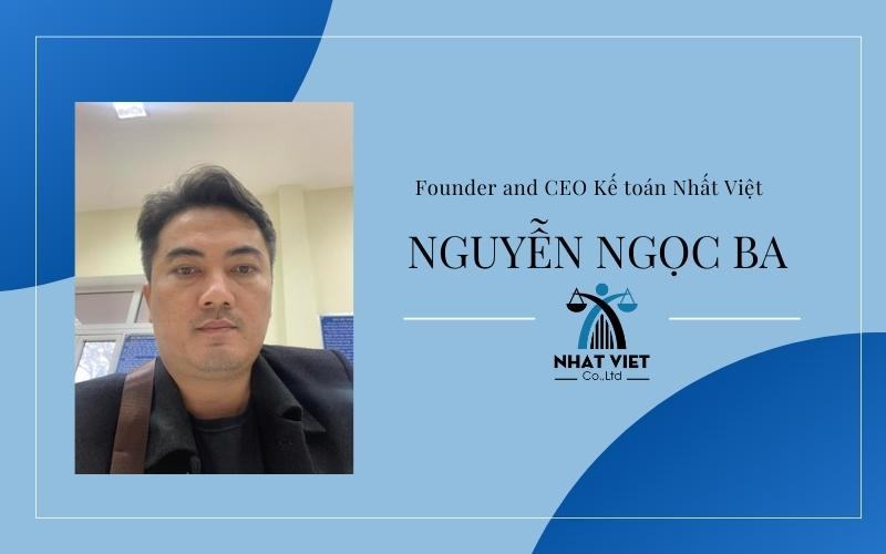 Nguyễn Ngọc Ba - CEO Kế toán Nhất Việt: Dịch vụ thành lập doanh nghiệp uy tín nhất Nguyễn Ngọc Ba - CEO Kế toán Nhất Việt: Dịch vụ thành lập doanh nghiệp uy tín nhất