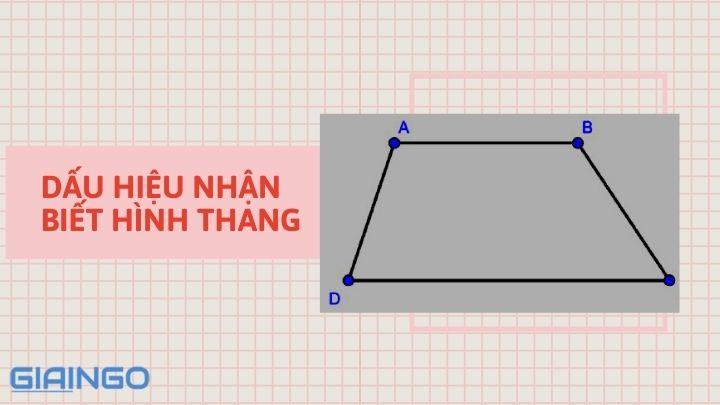Dấu hiệu nhận biết hình thang? Bài tập về hình thang lớp 8 1 Dấu hiệu nhận biết hình thang