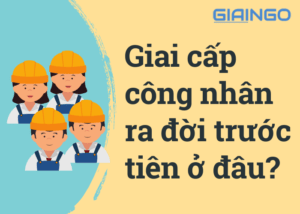 Giai cap cong nhan ra doi truoc tien o dau