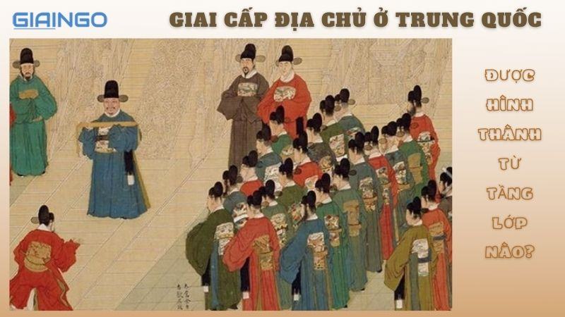 Giai cấp địa chủ ở Trung Quốc được hình thành từ tầng lớp nào?