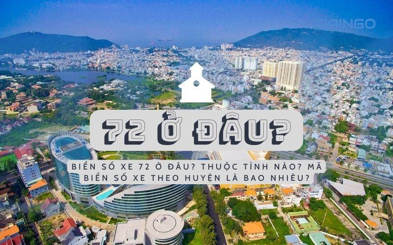 72 ở đâu? Thuộc tỉnh nào? Mã biển số xe theo các huyện là gì?