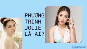 phương trinh jolie là ai