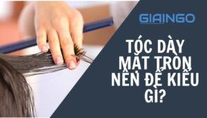 tóc dày mặt tròn nên để kiểu gì