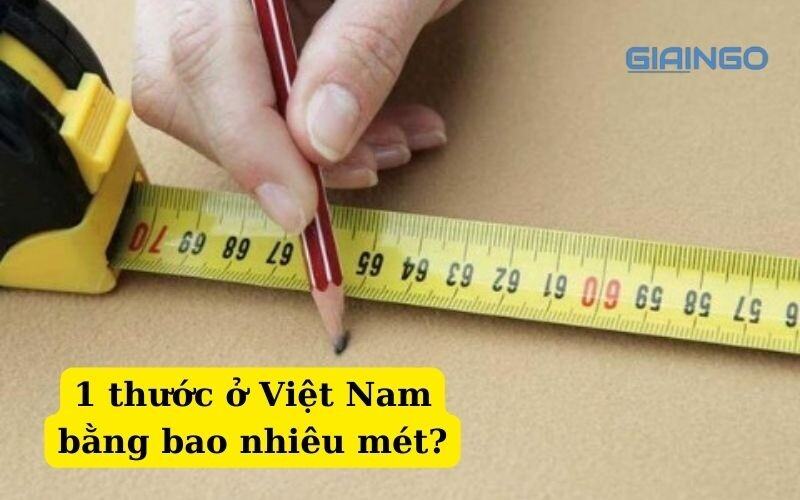 Một thước ở Việt Nam bằng bao nhiêu mét?