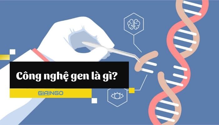 công nghệ gen là gì