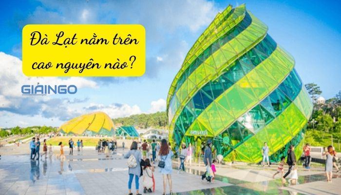 Đà Lạt nằm trên cao nguyên nào? Du lịch Đà Lạt mùa nào đẹp nhất? 1 da lat nam tren cao nguyen nao