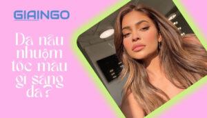 da nâu nhuộm tóc màu gì sáng da