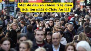 Mật độ dân số chiếm tỉ lệ diện tích lớn nhất ở châu Âu là