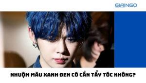 nhuộm màu xanh đen có cần tẩy tóc không