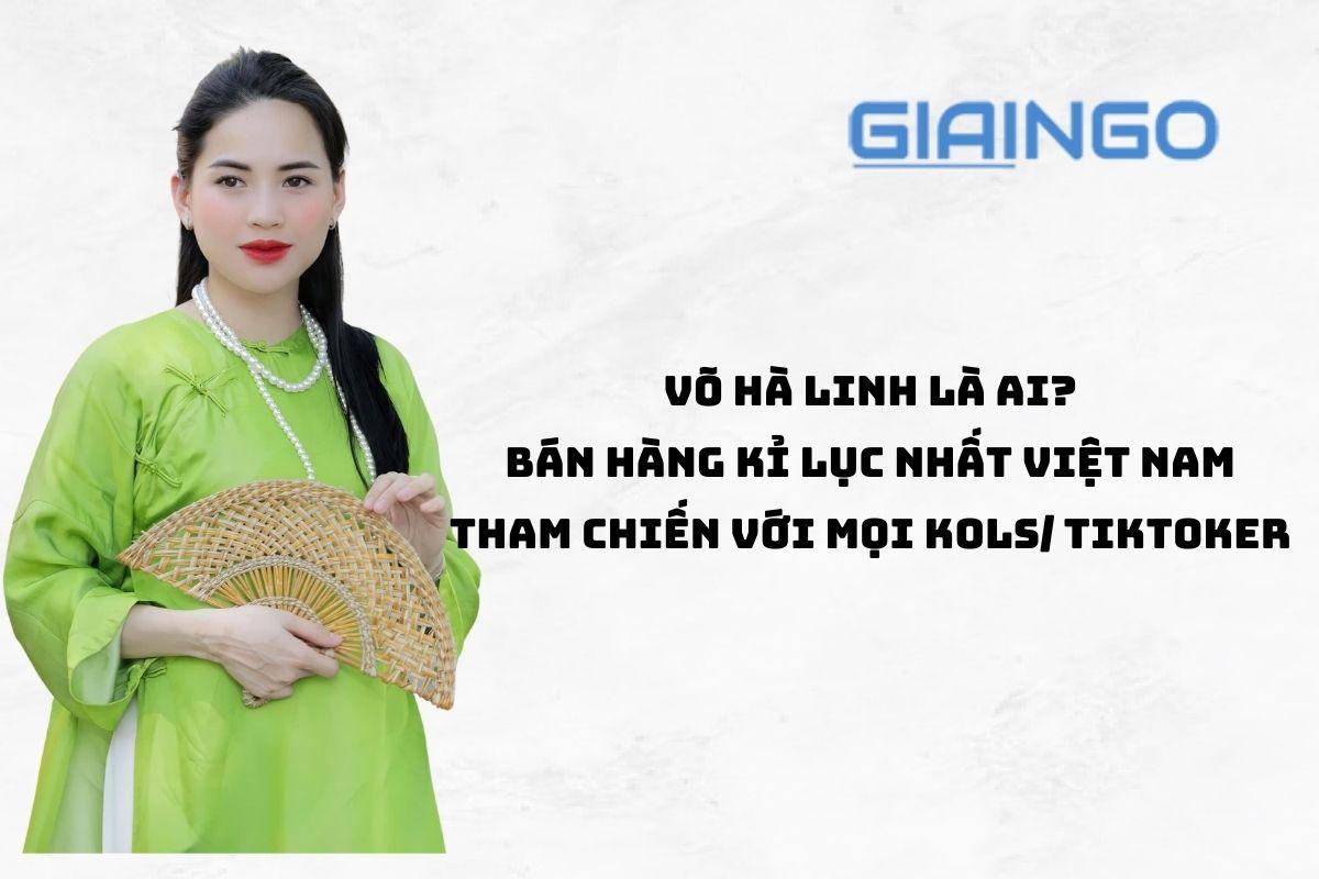 Võ Hà Linh là ai? Cô nàng bán hàng kỉ lục nhất Việt Nam