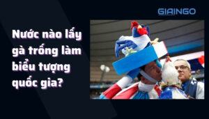 nước nào lấy gà trống làm biểu tượng quốc gia