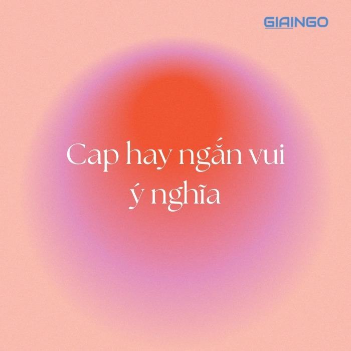 Cap hay ngắn vui ý nghĩa