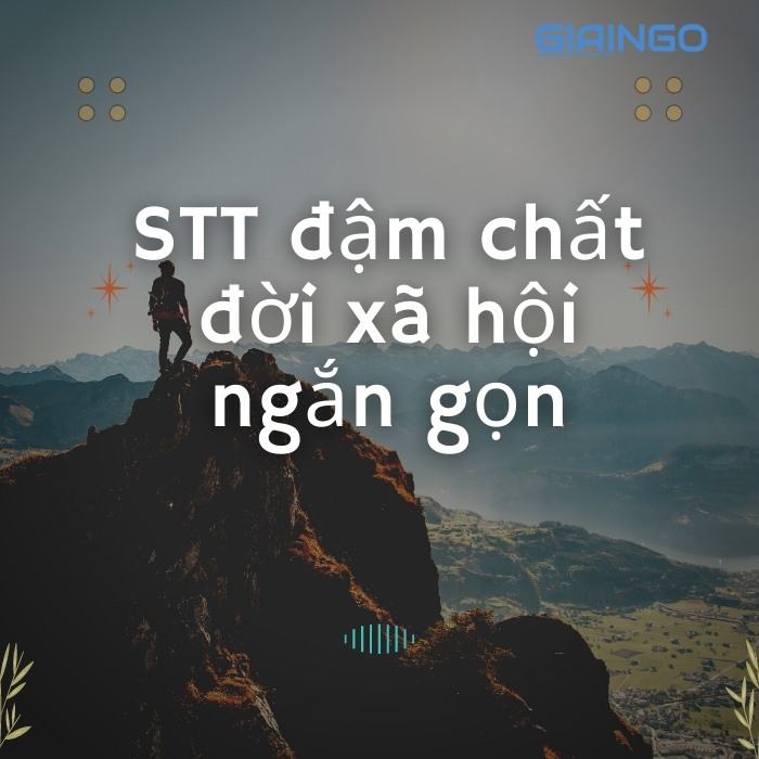 STT đậm chất đời xã hội ngắn gọn