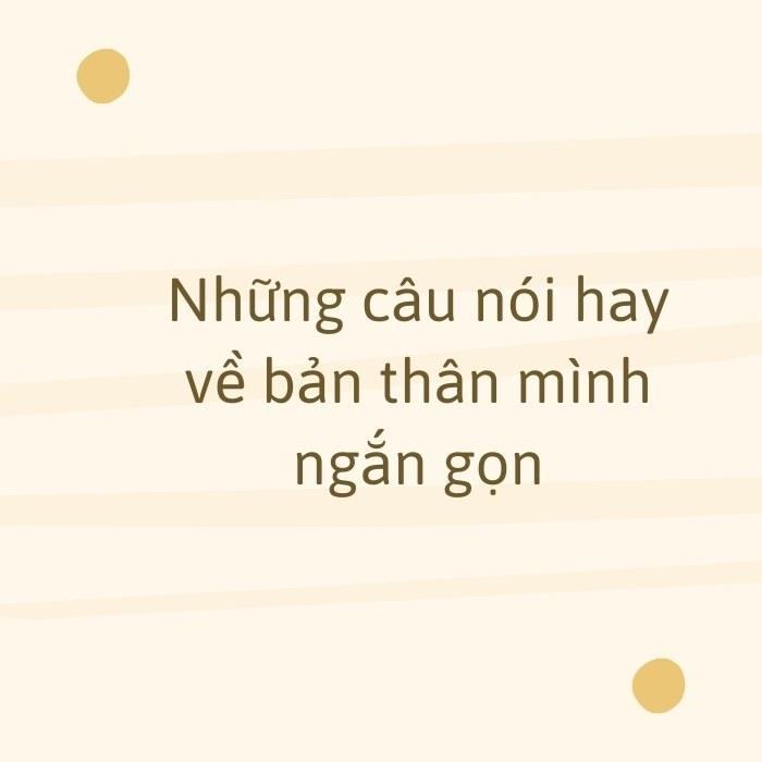 Những câu nói hay về bản thân mình ngắn gọn