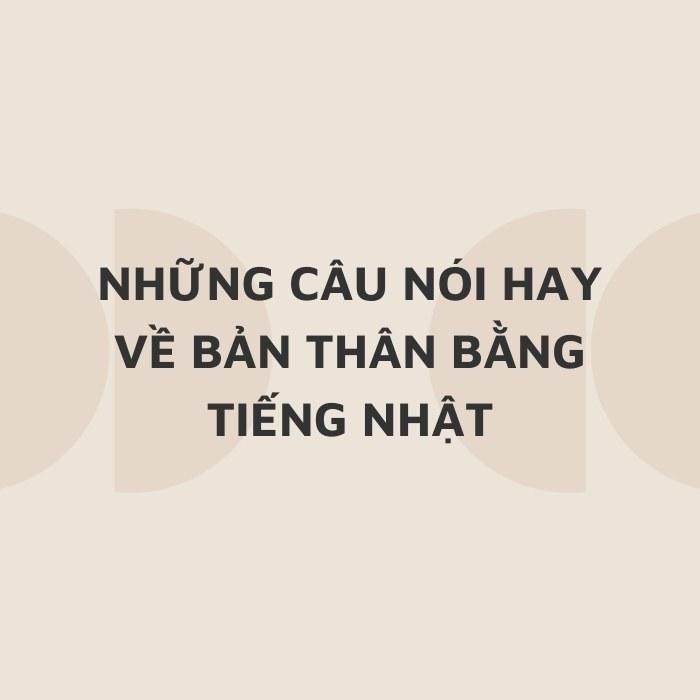 Những câu nói hay về bản thân bằng tiếng Nhật