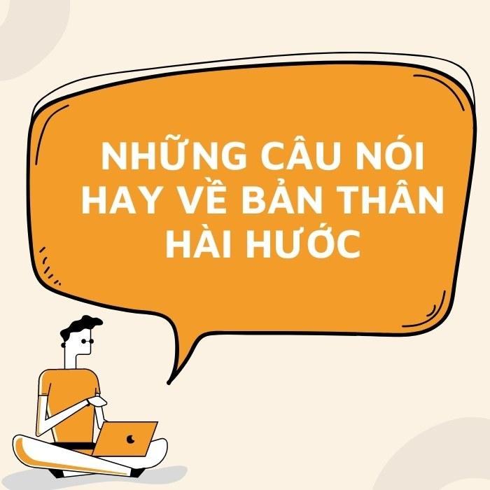 Những câu nói hay về bản thân hài hước