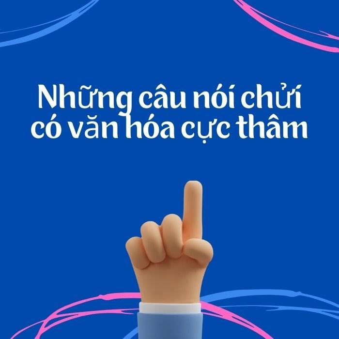 Những câu nói chửi có văn hóa cực thâm