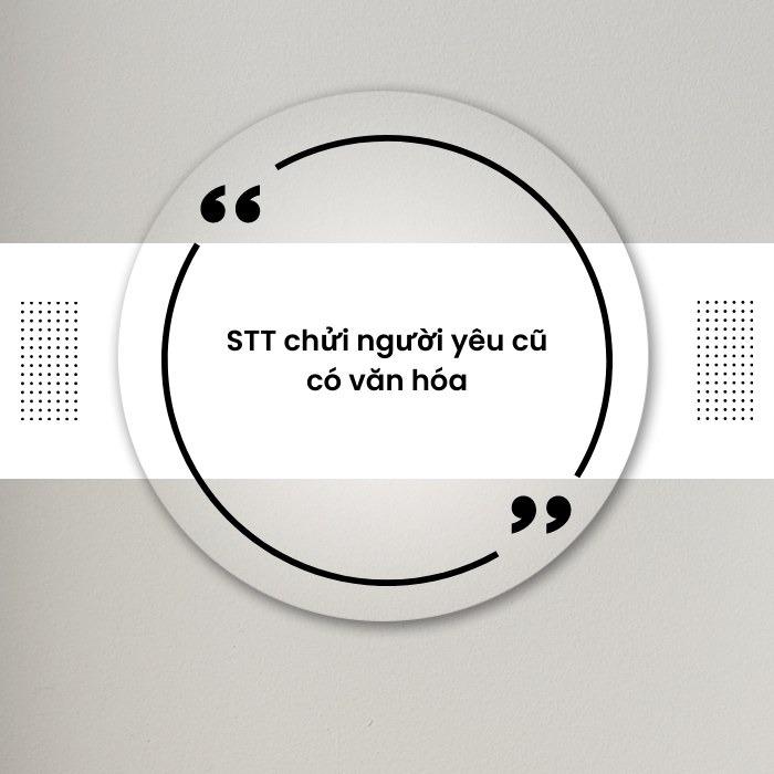 STT chửi người yêu cũ có văn hóa