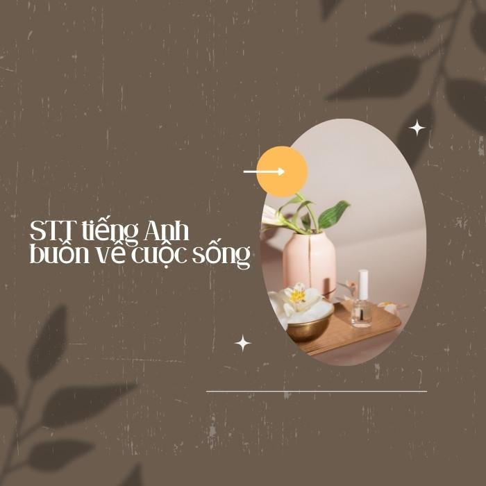 STT tiếng Anh buồn về cuộc sống