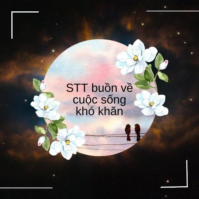 STT buồn về cuộc sống khó khăn