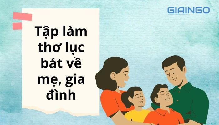 Tập làm thơ lục bát về mẹ, gia đình