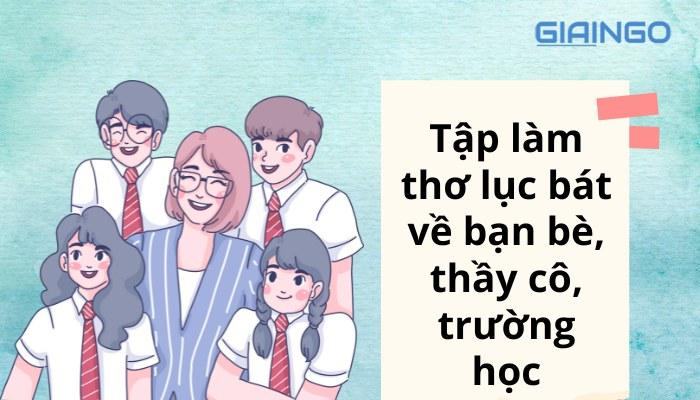 Tập làm thơ lục bát về bạn bè, thầy cô, trường học