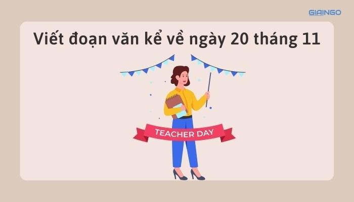 Viết đoạn văn kể về ngày 20/11 lớp 4