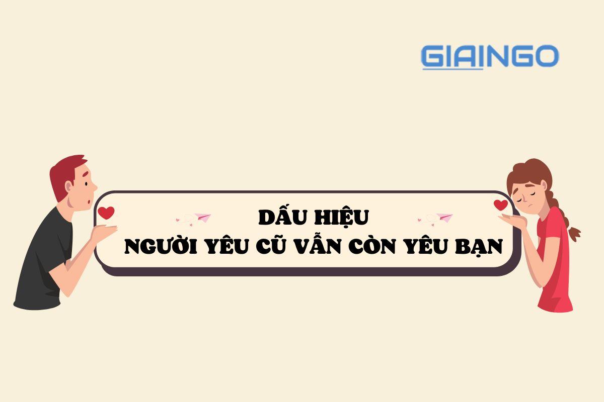 Dấu hiệu người yêu cũ vẫn còn yêu bạn