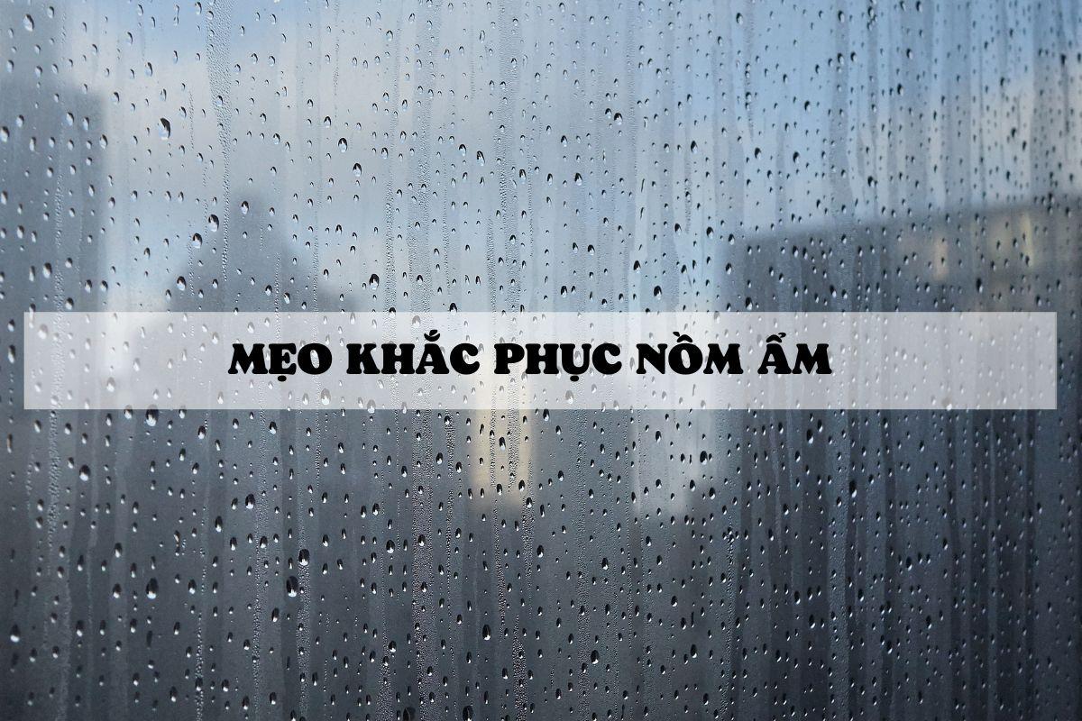 Một số mẹo khắc phục tình trạng nồm ẩm