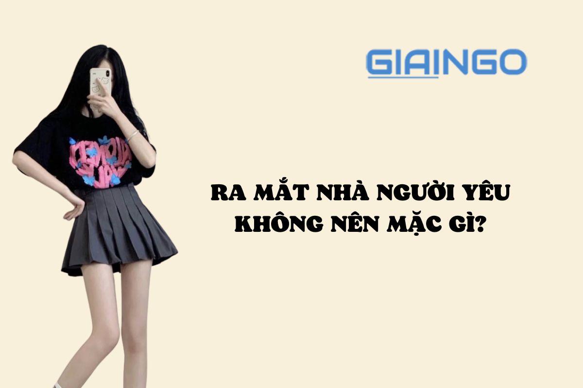 Những trang phục không nên mặc ra mắt nhà người yêu