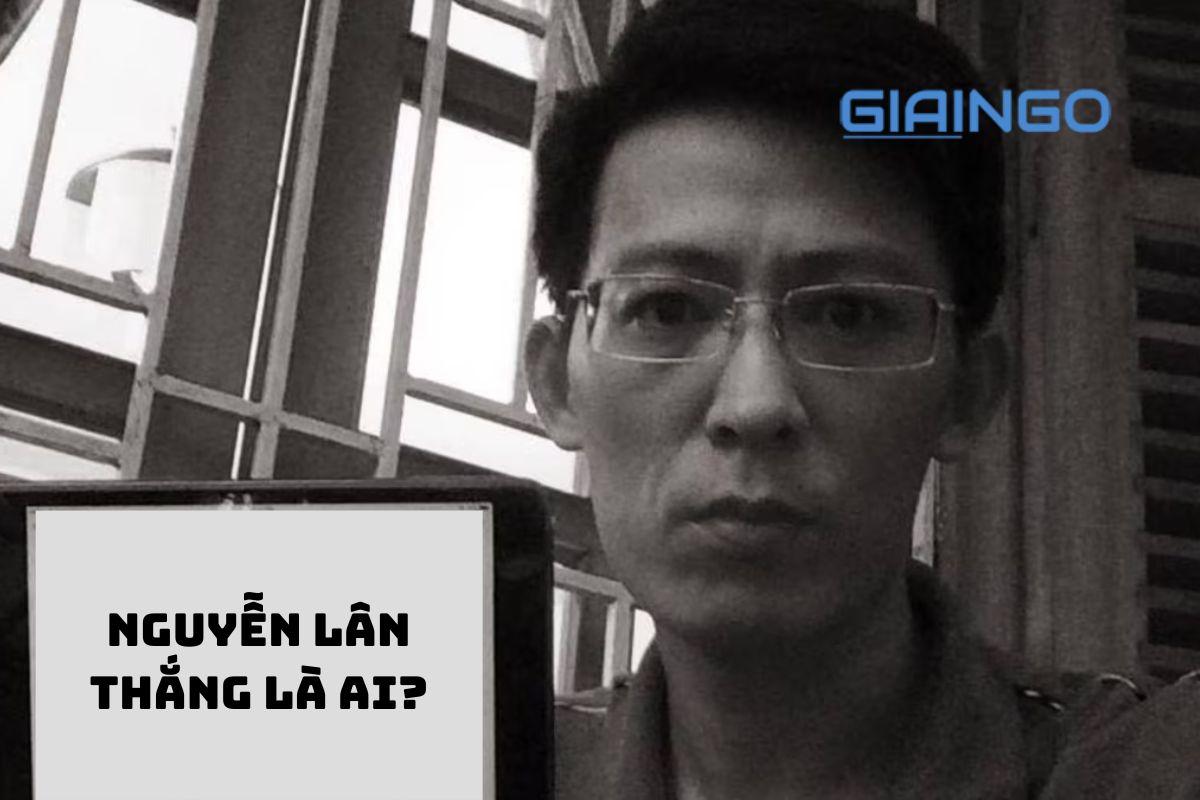 Nguyễn Lân Thắng là ai