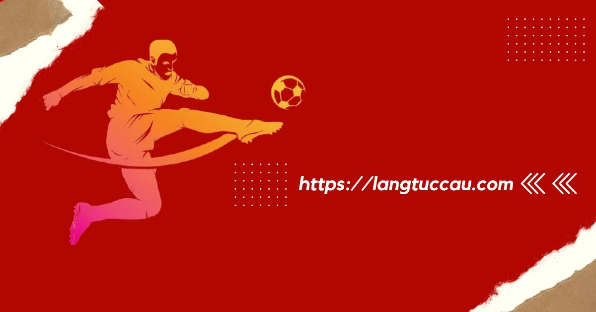 LangTucCau.com - Hơn cả một trang tin tức bóng đá "truyền thống"
