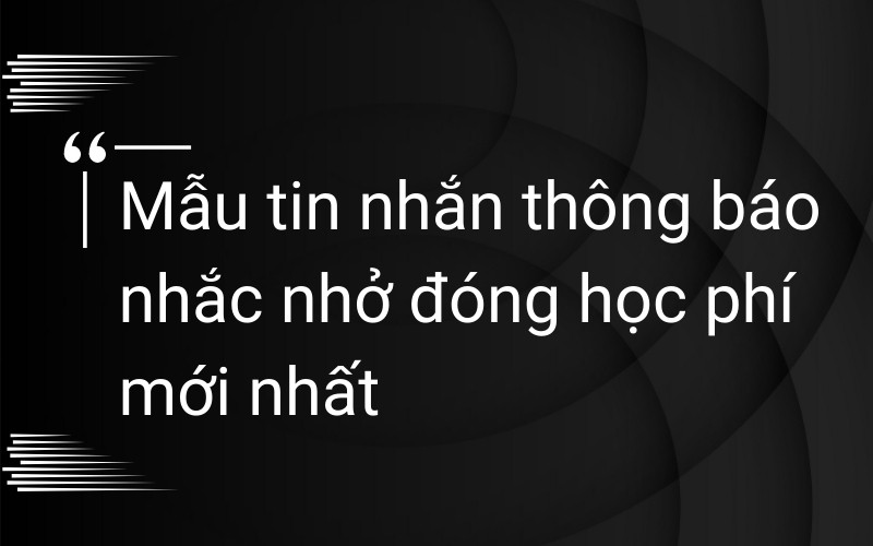 Mẫu tin nhắn thông báo nhắc nhở đóng học phí mới nhất